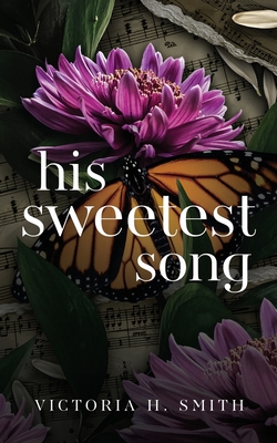 His Sweetest Song By Victoria H. Smith Cover Image