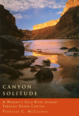 Canyon Solitude: A Woman's Solo River Journey Through the Grand Canyon (Adventura Books) By Patricia C. McCairen Cover Image