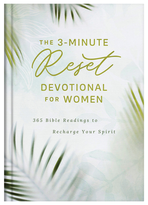 The 3-Minute Reset Devotional for Women: 365 Bible Readings to Recharge Your Spirit (3-Minute Devotions)