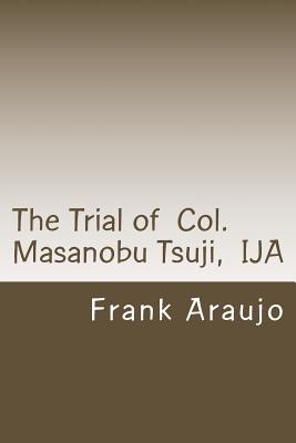 The Trial of Col. Masanobu Tsuji, IJA Cover Image