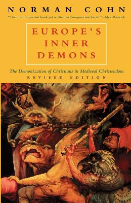 Europe's Inner Demons: The Demonization of Christians in Medieval Christendom By Norman Cohn Cover Image