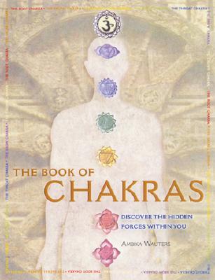 The Book of Chakras: Discover the Hidden Forces Within You Cover Image