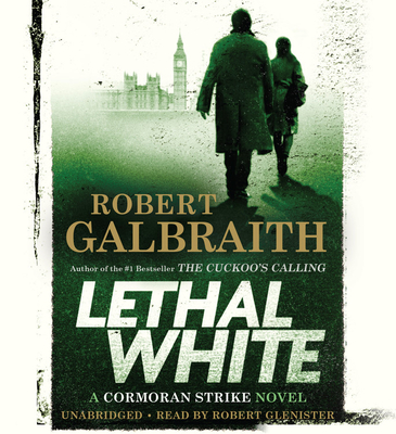 Lethal White Lib/E By Robert Galbraith, Robert Glenister (Read by) Cover Image