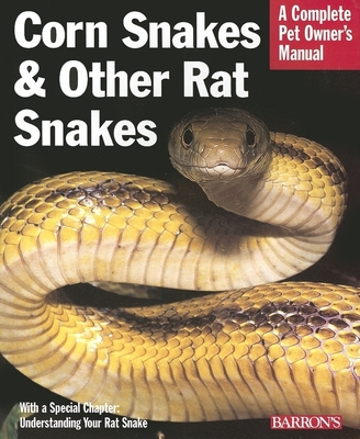 Corn Snakes & Other Rat Snakes (Complete Pet Owner's Manuals) Cover Image