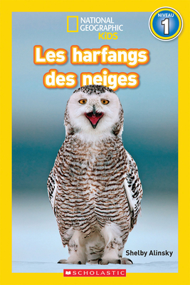 National Geographic Kids: Les Harfangs Des Neiges (Niveau 1) (National Geographic Readers: Level Pre1)