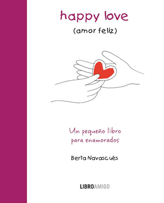 Happy Love (amor feliz): Un pequeño libro para enamorados (Libro amigo)