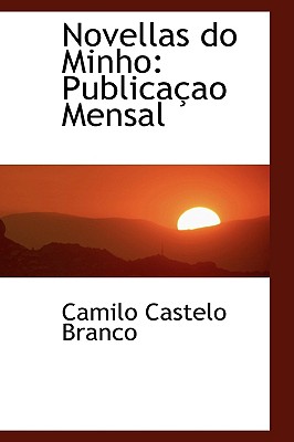 Novellas Do Minho: Publica Ao Mensal By Camilo Castelo Branco Cover Image