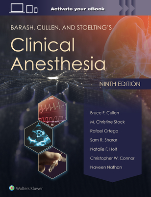 Barash, Cullen, and Stoelting's Clinical Anesthesia: Print + eBook with Multimedia By Bruce F. Cullen, MD (Editor), M. Christine Stock, MD (Editor), Rafael Ortega, MD (Editor), Sam R. Sharar, MD (Editor), Natalie F. Holt (Editor), Christopher W. Connor, M.D., Ph.D. (Editor), Naveen Nathan (Editor) Cover Image