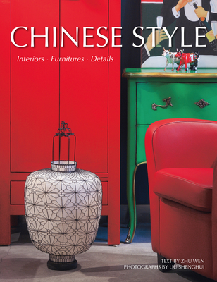 Chinese Style: Interiors, Furnitures, Details By Shenghui Liu (By (photographer)), Wen Zhu Cover Image