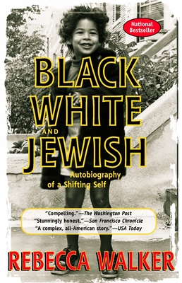 Black White and Jewish: Autobiography of a Shifting Self By Rebecca Walker Cover Image
