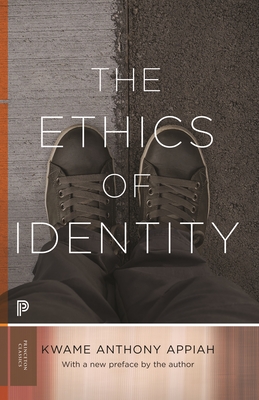 The Ethics of Identity (Princeton Classics #132) By Kwame Anthony Appiah Cover Image