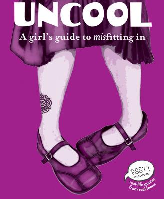 Uncool: A Girl's Guide to Misfitting in Cover Image