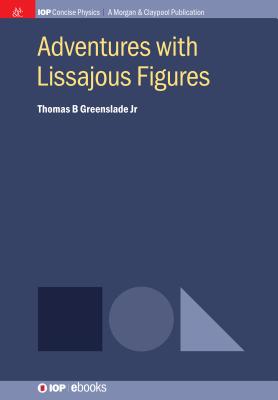 Adventures with Lissajous Figures (Iop Concise Physics)