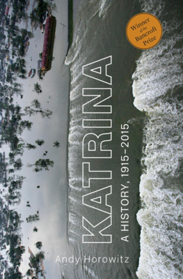 Katrina: A History, 1915-2015 By Andy Horowitz Cover Image