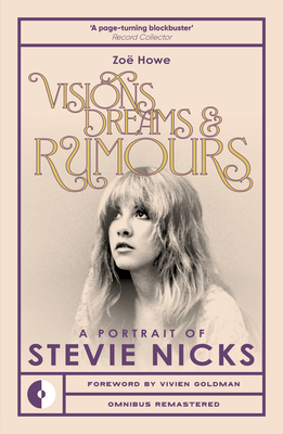 Visions, Dreams & Rumours: A Portrait of Stevie Nicks By Zoe Howë Cover Image