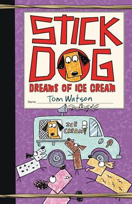 Stick Dog Dreams of Ice Cream By Tom Watson Cover Image