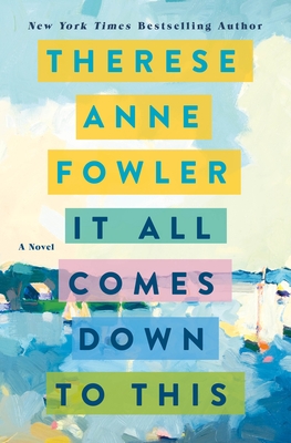 Cover Image for It All Comes Down to This: A Novel