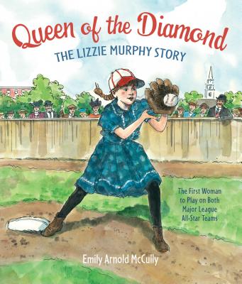 Queen of the Diamond: The Lizzie Murphy Story By Emily Arnold McCully Cover Image