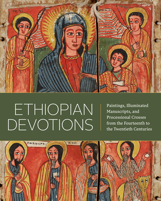 Ethiopian Devotions: Paintings, Illuminated Manuscripts, and Processional Crosses from the Fourteenth to the Twentieth Centuries By Marilyn E. Heldman (Editor), Heran Sereke-Brhan (Foreword by), Getatchew Haile (Contributions by), Kay Kaufman Shelemay (Contributions by), Denis Nosnitsin (Contributions by) Cover Image