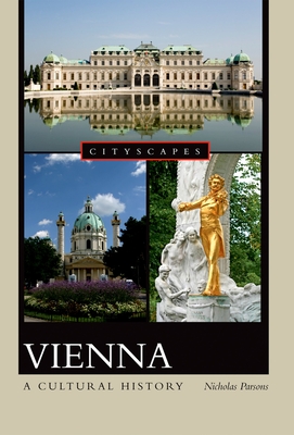 Vienna: A Cultural History (Cityscapes) By Nicholas Parsons Cover Image
