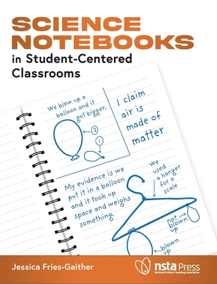 Science Notebooks in Student-Centered Classrooms By Jessica Gaither Cover Image