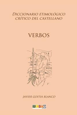 Verbos: Diccionario etimológico crítico del Castellano By Javier Goitia Blanco Cover Image