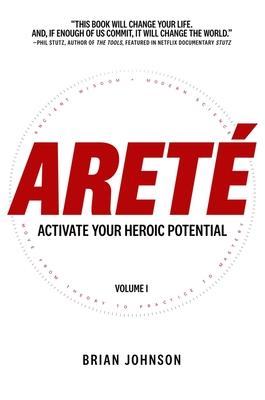 Areté: Activate Your Heroic Potential By Brian Johnson, Phil Stutz (Foreword by) Cover Image