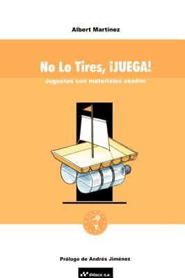 No Lo Tires, Juega!: Juguetes Con Materiales Usados (Serie Naranja)