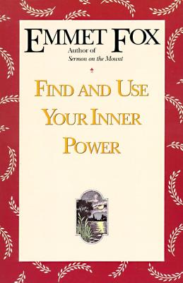 Find and Use Your Inner Power By Emmet Fox Cover Image