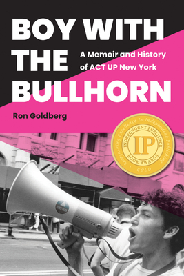 Boy with the Bullhorn: A Memoir and History of ACT Up New York Cover Image
