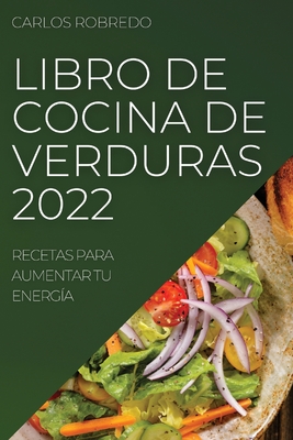 Libro de Cocina de Verduras 2022 By Carlos Robredo Cover Image
