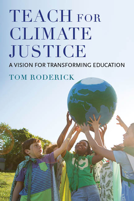 Teach for Climate Justice: A Vision for Transforming Education Cover Image