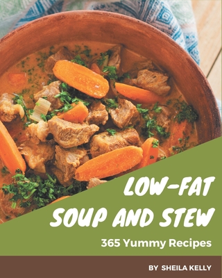 365 Yummy Low-Fat Soup and Stew Recipes: An Inspiring Yummy Low-Fat Soup  and Stew Cookbook for You (Paperback)