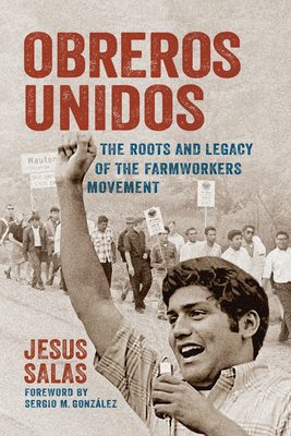 Obreros Unidos: The Roots and Legacy of the Farmworkers Movement By Jesus Salas, Sergio González (Foreword by) Cover Image