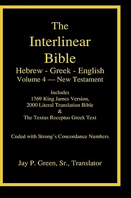 Interlinear Hebrew-Greek-English Bible, New Testament, Volume 4 of 4 Volume Set, Case Laminate Edition By Sr. Green, Jay Patrick (Translator), Maurice Robinson (Translator) Cover Image