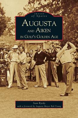 Augusta and Aiken in Golf's Golden Age Cover Image