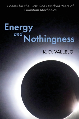 Energy and Nothingness: Poems for the First One Hundred Years of Quantum Mechanics