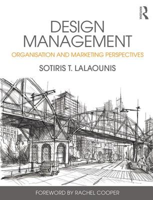 Design Management: Organisation and Marketing Perspectives By Sotiris Lalaounis Cover Image