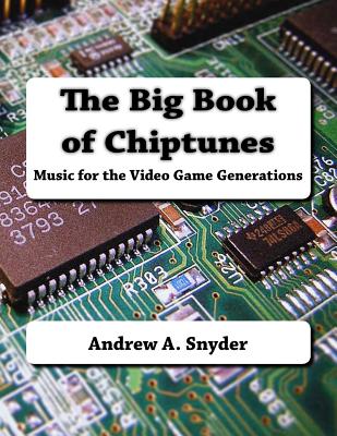 The Big Book of Chiptunes: Music for the Video Game Generations Cover Image