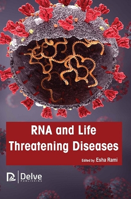 RNA and Life Threatening Diseases By Esha Rami (Editor) Cover Image