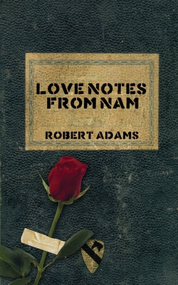 Love Notes From Nam By Robert Adams Cover Image