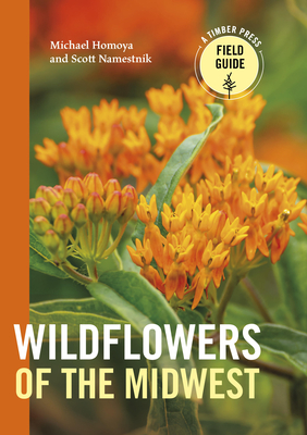 Wildflowers of the Midwest By Michael Homoya, Scott Namestnik Cover Image