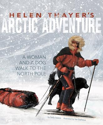 Helen Thayer's Arctic Adventure: A Woman and a Dog Walk to the North Pole (Encounter: Narrative Nonfiction Picture Books)
