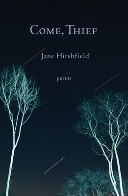 Come, Thief: Poems By Jane Hirshfield Cover Image