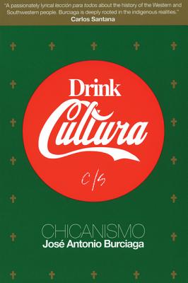 Drink Cultura: Chicanismo By José Antonio Burciaga Cover Image