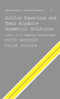 Soliton Equations and Their Algebro-Geometric Solutions: Volume 1, (1+1)-Dimensional Continuous Models (Cambridge Studies in Advanced Mathematics #79)