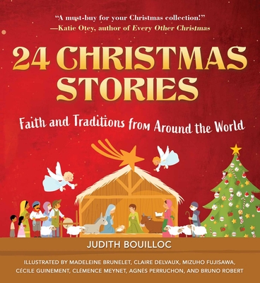 24 Christmas Stories: Faith and Traditions from Around the World By Judith Bouilloc, Various Authors (Illustrator) Cover Image