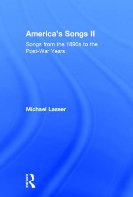 America's Songs II: Songs from the 1890s to the Post-War Years