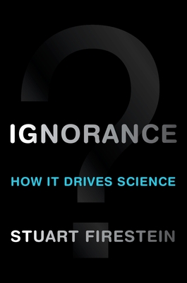 Ignorance: How It Drives Science Cover Image