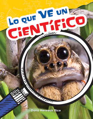 Lo que ve un científico (Science: Informational Text) By Dona Herweck Rice Cover Image